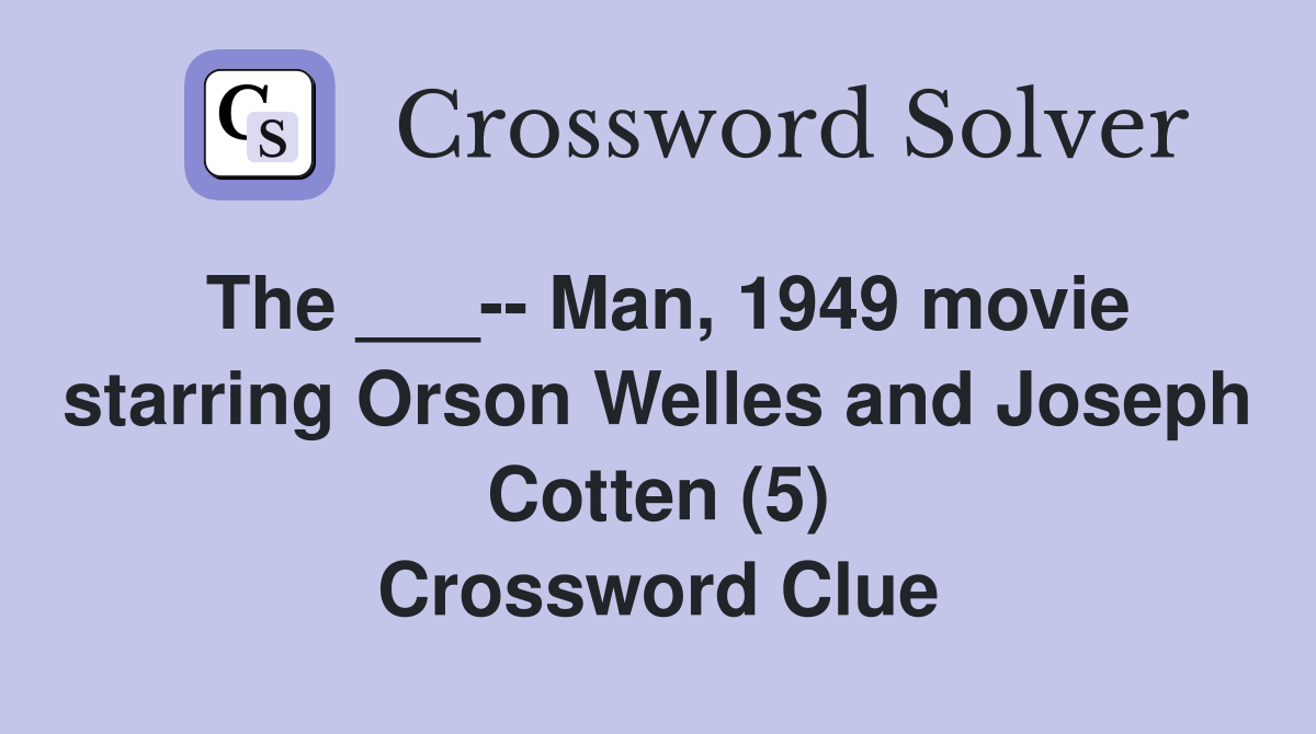 The ___ Man, 1949 movie starring Orson Welles and Joseph